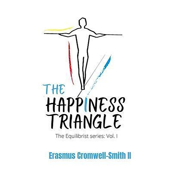 The Happiness Triangle: The Equilibrist Series / The Equilibrist series Bd.I, Erasmus Cromwell-Smith II