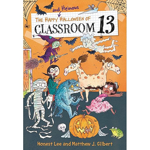 The Happy and Heinous Halloween of Classroom 13 / Classroom 13 Bd.5, Honest Lee, Matthew J. Gilbert