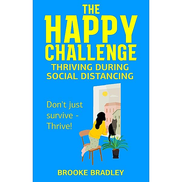 The Happy Challenge:  Thriving During Social Distancing, Brooke Bradley
