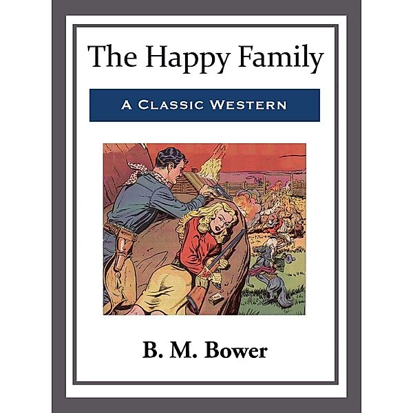 The Happy Family, B. M. Bower