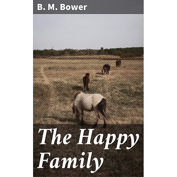 The Happy Family, B. M. Bower