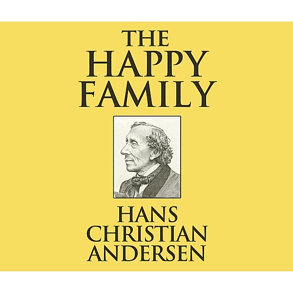 The Happy Family (Unabridged), Hans Christian Andersen