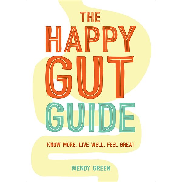 The Happy Gut Guide, Wendy Green