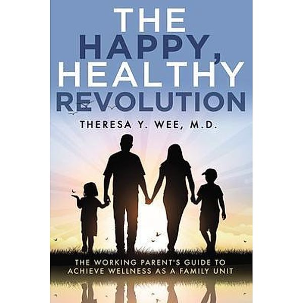 The Happy, Healthy Revolution, Theresa Y. Wee