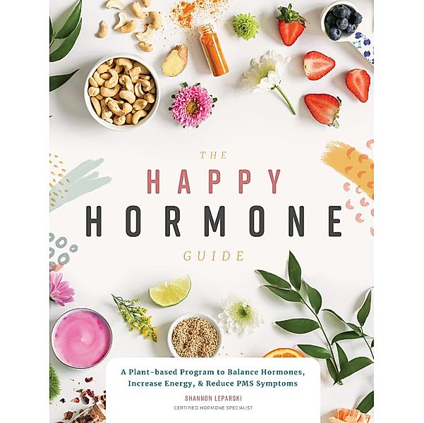 The Happy Hormone Guide, Shannon Leparski