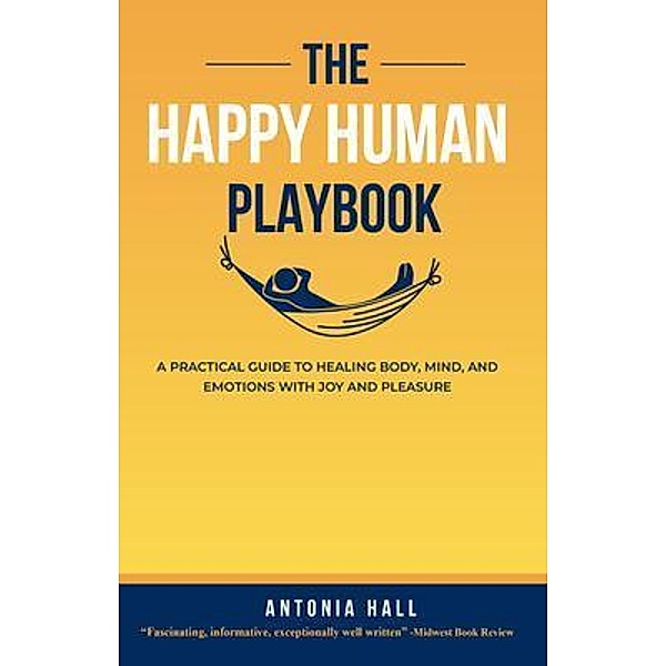 The Happy Human Playbook, Antonia Hall