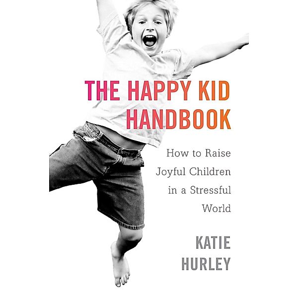 The Happy Kid Handbook, Katie Hurley