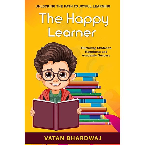 The Happy Learner, Vatan Bhardwaj