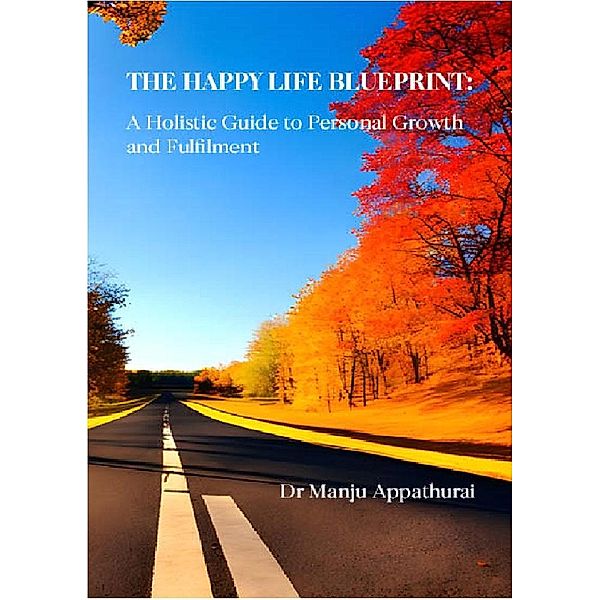The Happy Life Blueprint, Manju Appathurai