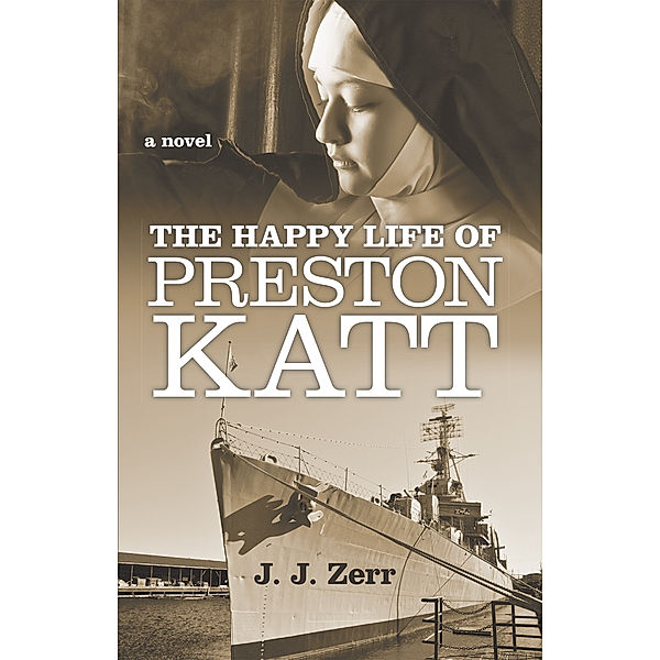 The Happy Life of Preston Katt, J. J. Zerr