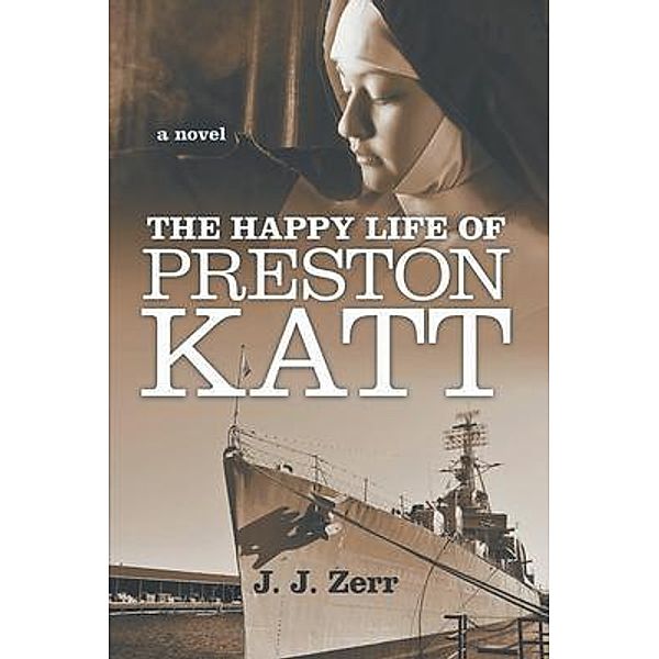 The Happy LIfe of Preston Katt / Primix Publishing, J. J. Zerr