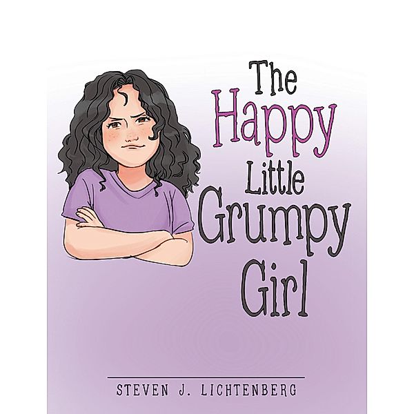 The Happy Little Grumpy Girl, Steven J. Lichtenberg