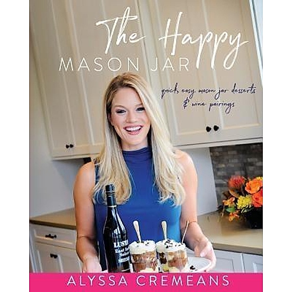 The Happy Mason Jar / Alyssa Cremeans, Alyssa Cremeans