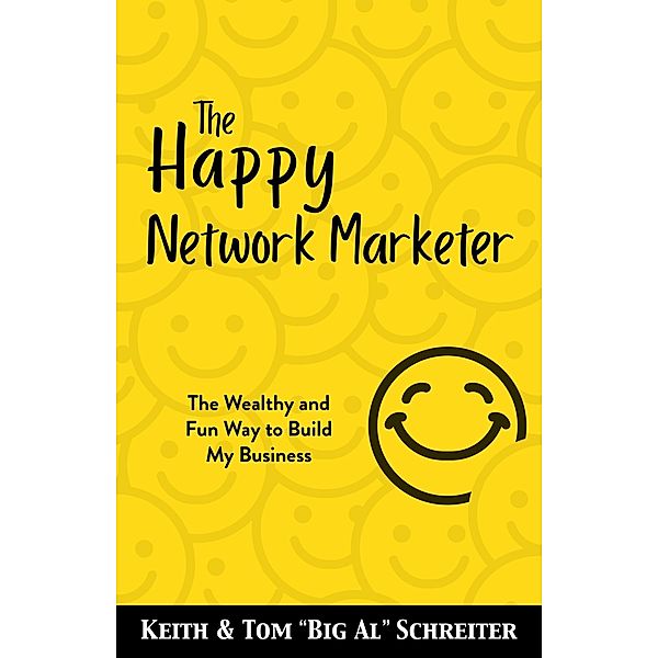 The Happy Network Marketer, Tom "Big Al" Schreiter, Keith Schreiter