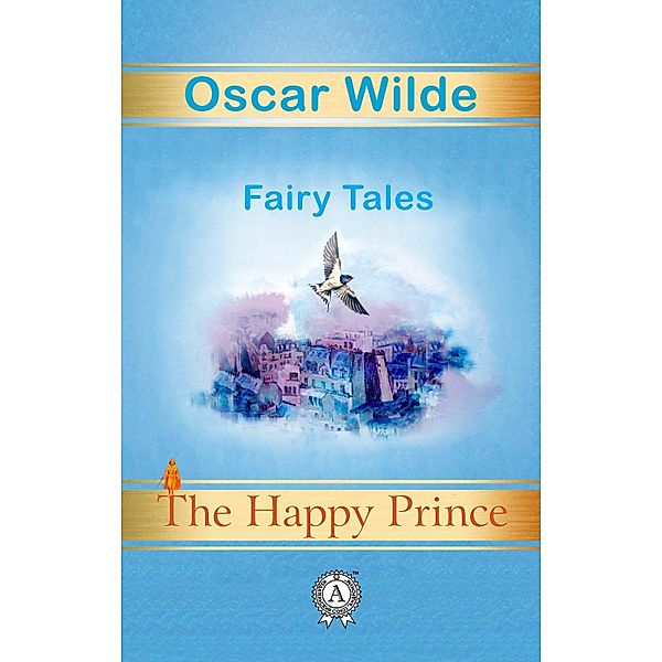 The Happy Prince. Fairy Tales, Oscar Wilde