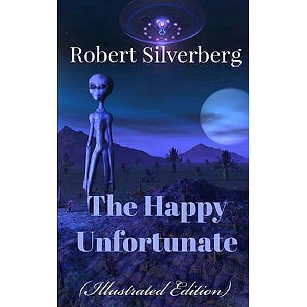 The Happy Unfortunate, Robert Silverberg