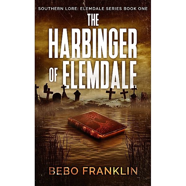 The Harbinger of Elemdale (Southern Lore-Tales of Elemdale, #1) / Southern Lore-Tales of Elemdale, Bebo Franklin
