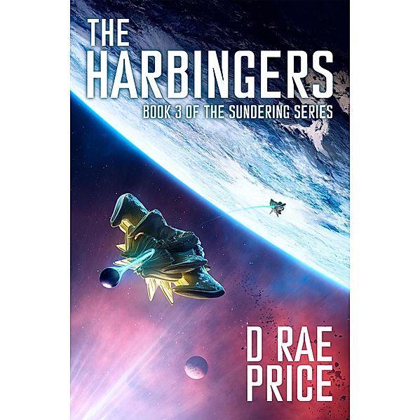 The Harbingers (The Sundering Series, #3) / The Sundering Series, D Rae Price