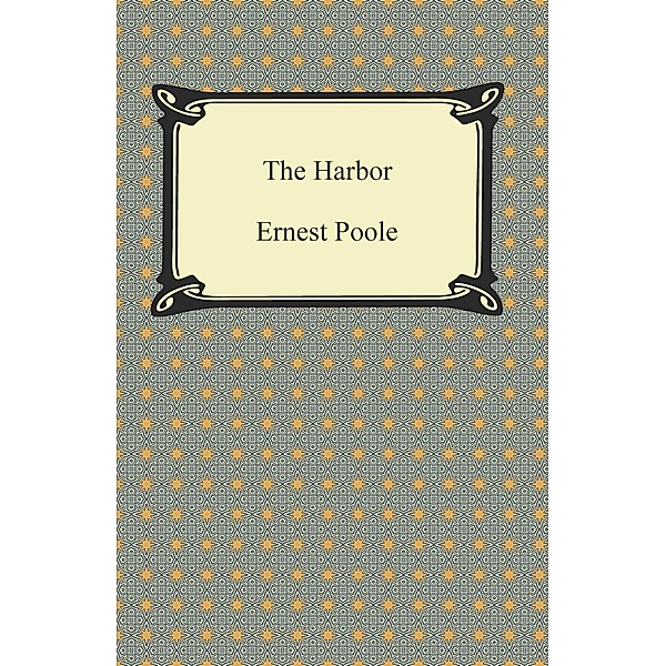 The Harbor / Digireads.com Publishing, Ernest Poole