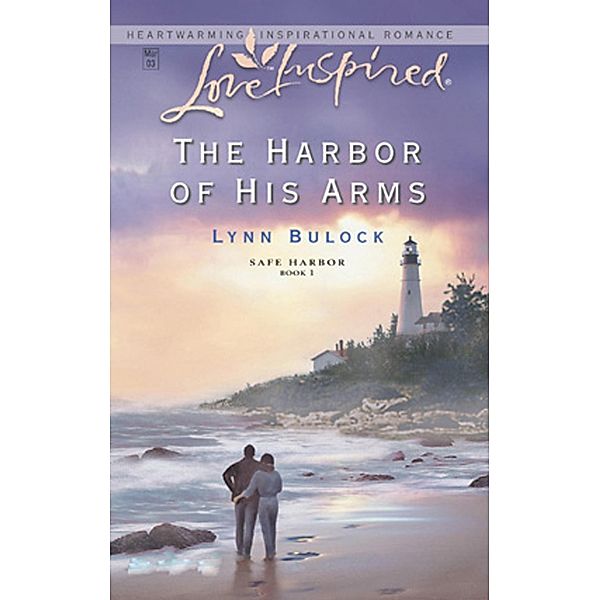 The Harbor of His Arms (Mills & Boon Love Inspired) (Safe Harbor, Book 1) / Mills & Boon Love Inspired, Lynn Bulock