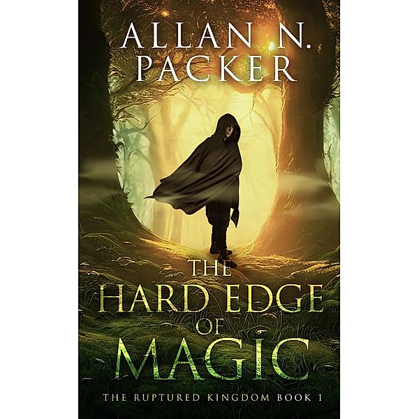 The Hard Edge of Magic (The Ruptured Kingdom, #1) / The Ruptured Kingdom, Allan N. Packer