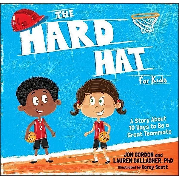 The Hard Hat for Kids / Jon Gordon, Jon Gordon, Lauren M. Gallagher