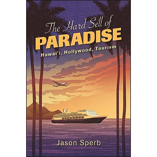 The Hard Sell of Paradise / SUNY series, Horizons of Cinema, Jason Sperb