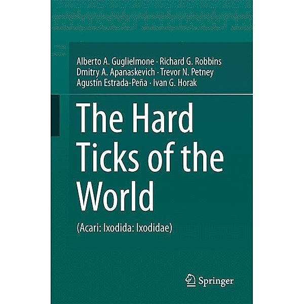 The Hard Ticks of the World, Alberto A. Guglielmone, Richard G. Robbins, Dmitry A. Apanaskevich