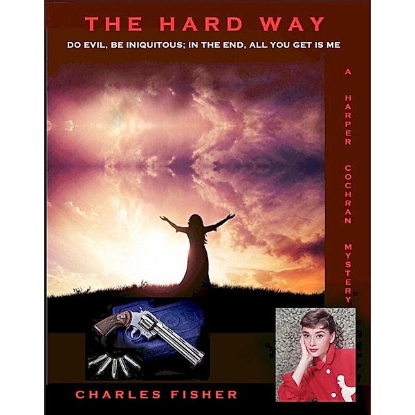The Hard Way (Harper Cochran Mystery) / Harper Cochran Mystery, Charles Fisher