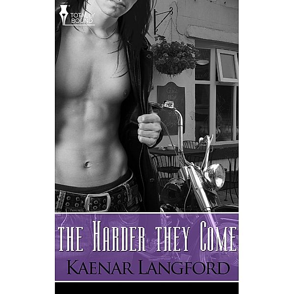 The Harder they Come / Totally Bound Publishing, Kaenar Langford