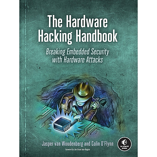 The Hardware Hacking Handbook, Colin O'Flynn, Jasper van Woudenberg