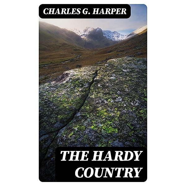 The Hardy Country, Charles G. Harper