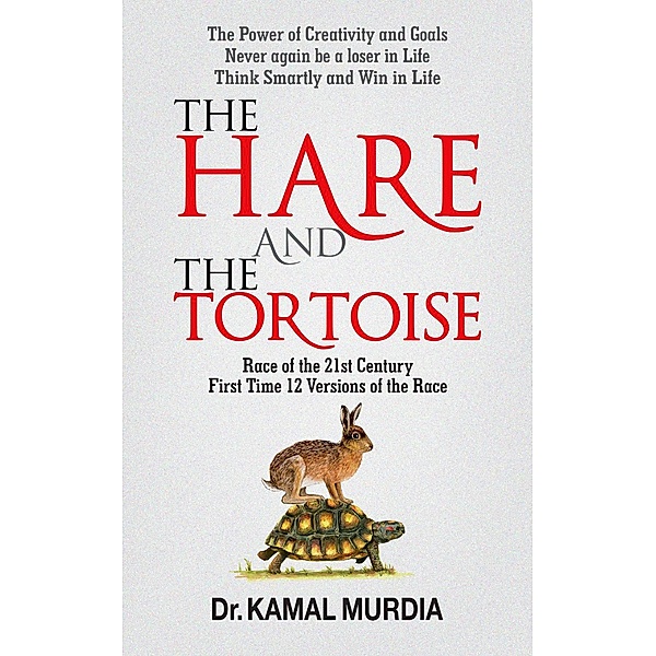 The Hare and The Tortoise 12 New Versions of The Race, Kamal Murdia