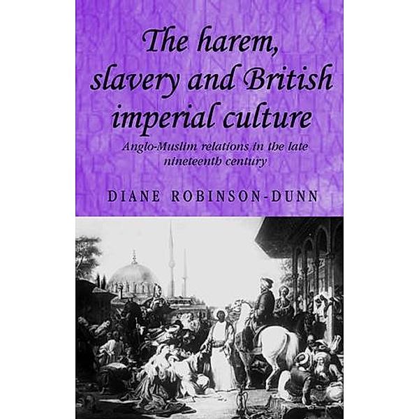 The harem, slavery and British imperial culture / Studies in Imperialism Bd.62, Diane Robinson-Dunn