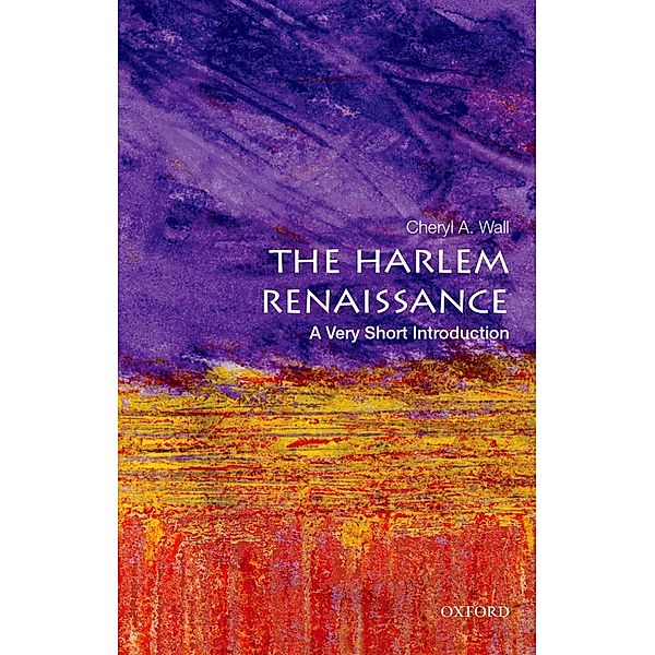 The Harlem Renaissance: A Very Short Introduction, Cheryl A. Wall