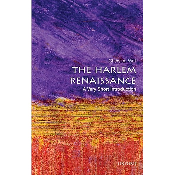 The Harlem Renaissance: A Very Short Introduction, Cheryl A. Wall