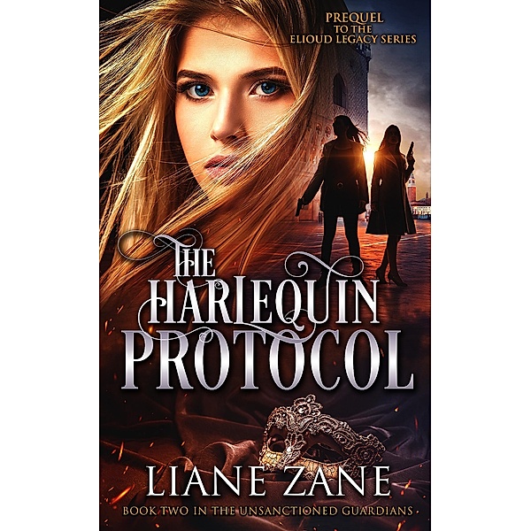 The Harlequin Protocol (The Unsanctioned Guardians, #2) / The Unsanctioned Guardians, Liane Zane