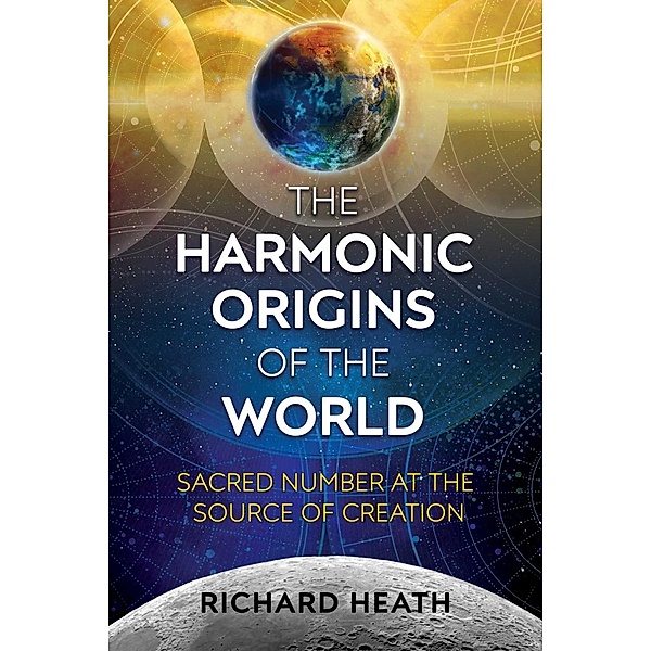 The Harmonic Origins of the World / Inner Traditions, Richard Heath