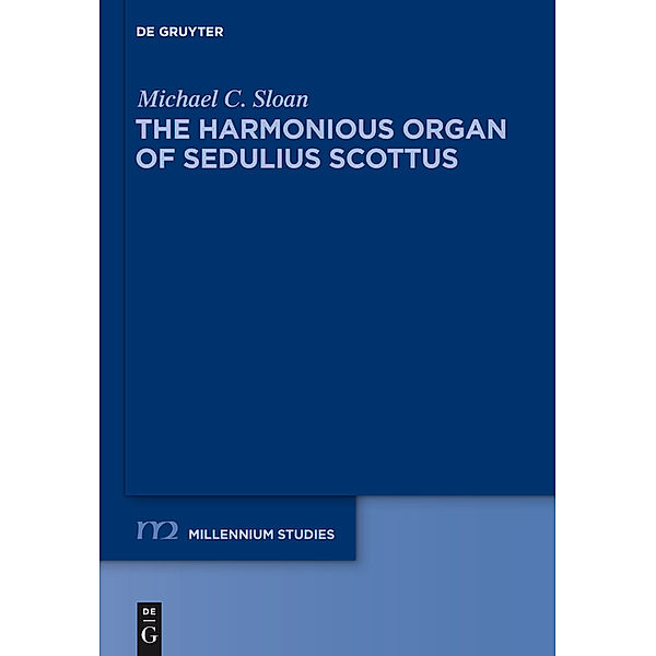 The Harmonius Organ of Sedulius Scottus, Michael C. Sloan