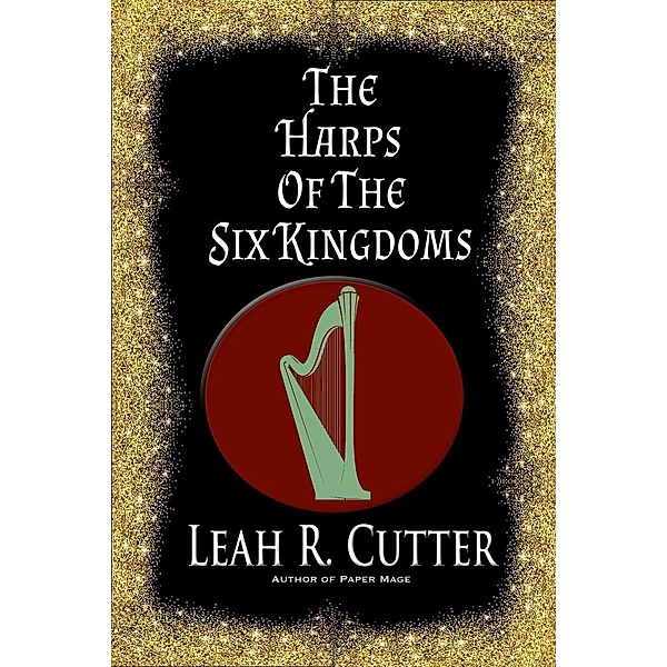 The Harps of the Six Kingdoms, Leah Cutter