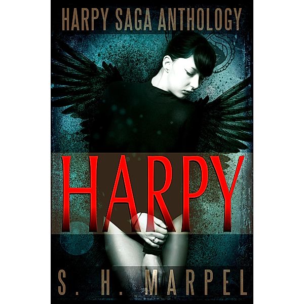 The Harpy Saga Anthology (Ghost Hunter Mystery Parable Anthology) / Ghost Hunter Mystery Parable Anthology, S. H. Marpel