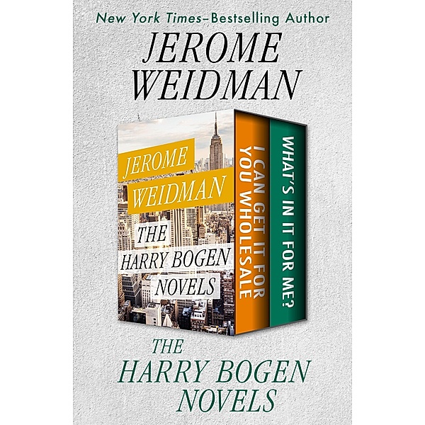 The Harry Bogen Novels / The Harry Bogen Novels, Jerome Weidman