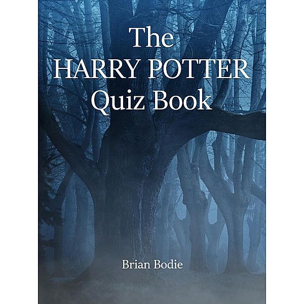 The Harry Potter Quiz Book, Brian Bodie