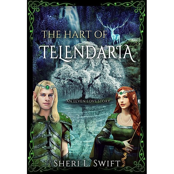 The Hart Of Telendaria An Elven Love Story, Sheri L. Swift