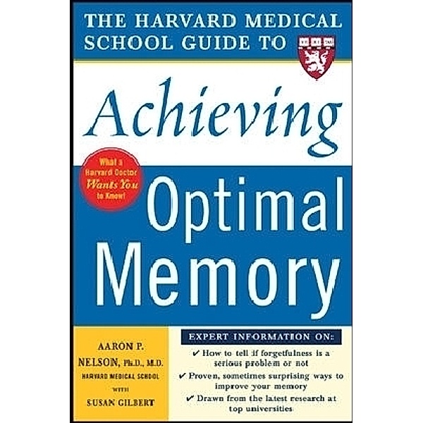 The Harvard Medical School Guide To Achieving Optimal Memory, Aaron P. Nelson