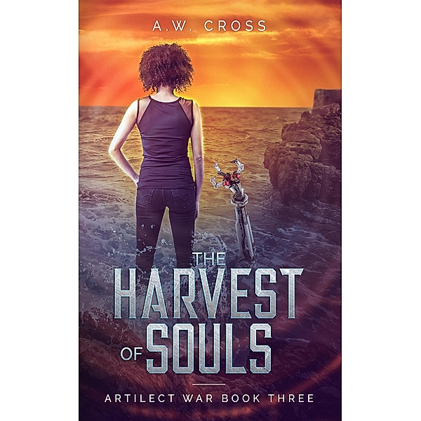 The Harvest of Souls (Artilect War, #3) / Artilect War, A. W. Cross