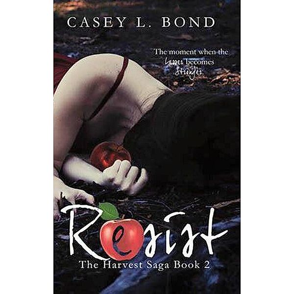 The Harvest Saga: Resist (The Harvest Saga, #2), Casey L. Bond