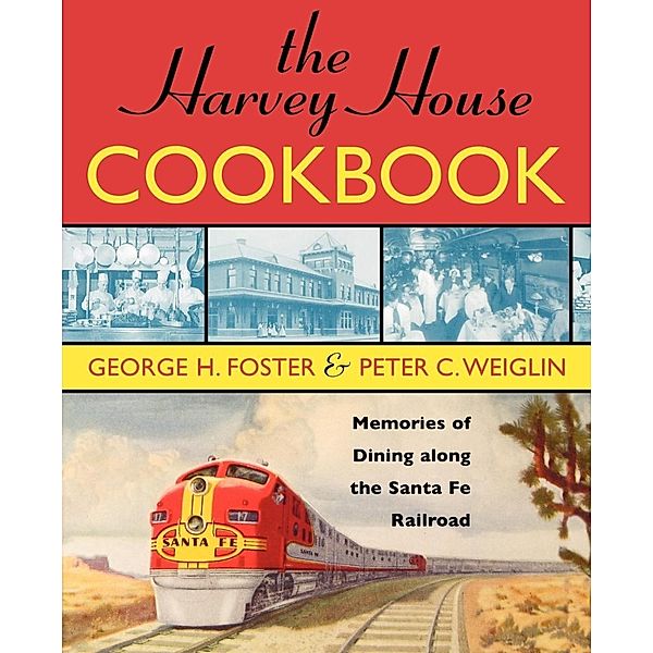 The Harvey House Cookbook, George H. Foster, Peter C. Weiglin