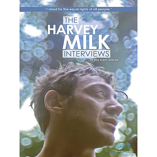 The Harvey Milk Interviews, Harvey Milk