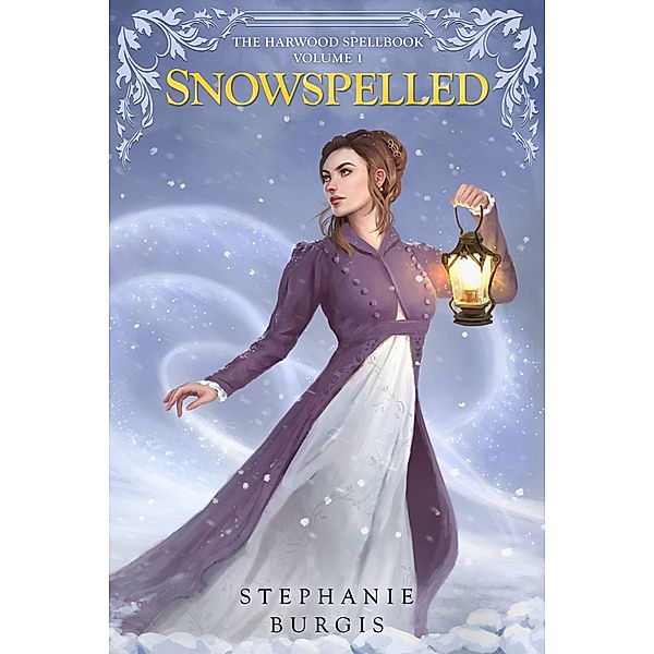 The Harwood Spellbook: Snowspelled (Volume I of The Harwood Spellbook), Stephanie Burgis